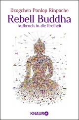 Rebell Buddha - Dzogchen Ponlop Rinpoche