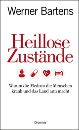 Heillose Zustände - Werner Bartens