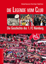 Die Legende vom Club - Bausenwein, Christoph; Kaiser, Harald; Siegler, Bernd