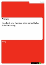 Standards und Grenzen wissenschaftlicher Politikberatung