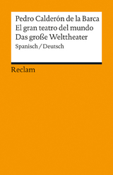 El gran teatro del mundo / Das große Welttheater. Spanisch/Deutsch - Pedro Calderón de la Barca