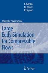 Large Eddy Simulation for Compressible Flows - Eric Garnier, Nikolaus Adams, P. Sagaut