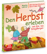 Den Herbst erleben mit Ein- bis Dreijährigen - Monika Lehner