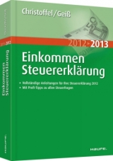 Einkommensteuererklärung 2012/2013 - Christoffel, Hans Günter; Geiß, Wolfgang