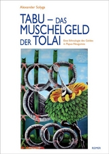 Tabu – das Muschelgeld der Tolai - Alexander Solyga