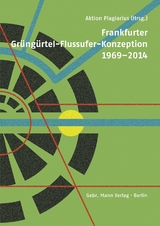 Frankfurter Grüngürtel-Flussufer-Konzeption 1969–2014 - Till Behrens, Andreas Lubberger, Rido Busse, Christian Koch