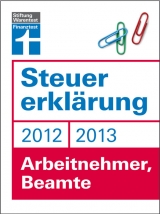 Steuererklärung 2012/2013 - Arbeitnehmer, Beamte - Fröhlich Hans W.