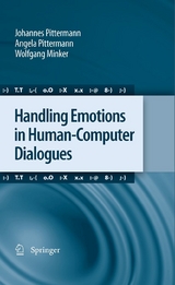 Handling Emotions in Human-Computer Dialogues - Johannes Pittermann, Angela Pittermann, Wolfgang Minker