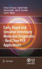 Early, rapid and sensitive veterinary molecular diagnostics - real time PCR applications - Erika Pestana, Sandor Belak, Adama Diallo, John R. Crowther, Gerrit J. Viljoen