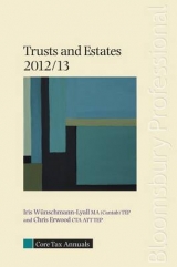 Core Tax Annual: Trusts and Estates 2012/13 - Wunschmann-Lyall, Iris; Erwood, Chris