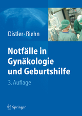 Notfälle in Gynäkologie und Geburtshilfe - Distler, Wolfgang; Riehn, Axel