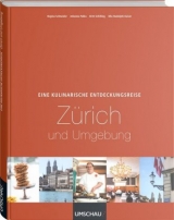 Eine kulinarische Entdeckungsreise Zürich und Umgebung -  Regina Schneider,  Johanna Pabla