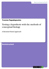 Testing a hypothesis with the methods of conceptual biology - Yvonne Papadopoulos