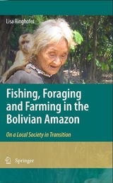 Fishing, Foraging and Farming in the Bolivian Amazon - Lisa Ringhofer