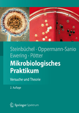 Mikrobiologisches Praktikum - Alexander Steinbüchel, Fred Bernd Oppermann-Sanio, Christian Ewering, Markus Pötter