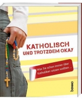 Katholisch und trotzdem okay - 