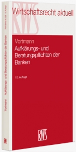 Aufklärungs- und Beratungspflichten der Banken - Vortmann, Jürgen