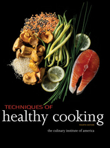 Techniques of Healthy Cooking - The Culinary Institute of America (CIA)