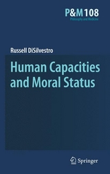 Human Capacities and Moral Status - Russell DiSilvestro