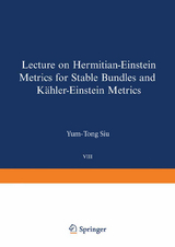 Lectures on Hermitian-Einstein Metrics for Stable Bundles and Kähler-Einstein Metrics - Y.-T. Siu