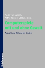 Computerspiele mit und ohne Gewalt - Maria von Salisch, Astrid Kristen, Caroline Oppl