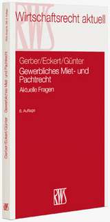 Gewerbliches Miet- und Pachtrecht - Wolfgang Gerber, Hans-Georg Eckert, Peter Günter