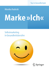 Marke >Ich< - Selbstmarketing in Gesundheitsberufen - Monika Radecki