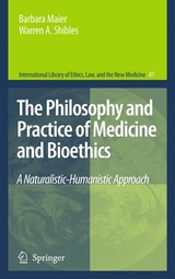 The Philosophy and Practice of Medicine and Bioethics - Barbara Maier, Warren A. Shibles