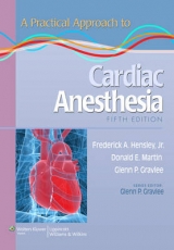 A Practical Approach to Cardiac Anesthesia - Hensley, Frederick A.; Gravlee, Glenn P.; Martin, Donald E.