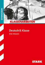 STARK Klassenarbeiten Gymnasium - Deutsch 8. Klasse - Dirk Wegner