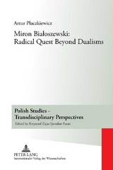 Miron Białoszewski: Radical Quest Beyond Dualisms - Artur Placzkiewicz