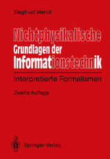 Nichtphysikalische Grundlagen der Informationstechnik - Siegfied Wendt