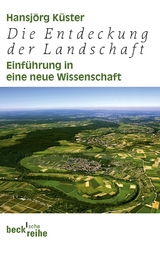 Die Entdeckung der Landschaft - Hansjörg Küster