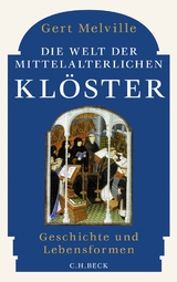 Die Welt der mittelalterlichen Klöster - Gert Melville