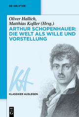 Arthur Schopenhauer: Die Welt als Wille und Vorstellung - 