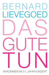 Das Gute tun - Bernard C. J. Lievegoed