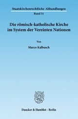 Die römisch-katholische Kirche im System der Vereinten Nationen. - Marco Kalbusch