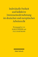 Individuelle Freiheit und kollektive Interessenwahrnehmung im deutschen und europäischen Arbeitsrecht - 