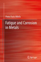 Fatigue and Corrosion in Metals - Pietro Paolo Milella