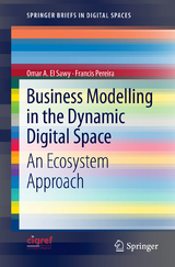 Business Modelling in the Dynamic Digital Space - Omar A El Sawy, Francis Pereira