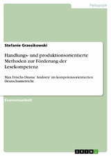 Handlungs- und produktionsorientierte Methoden zur Förderung der Lesekompetenz - Stefanie Grzesikowski