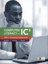 Computer Literacy for IC3 Unit 1 - Preston, John; Preston, Sally; Ferrett, Robert