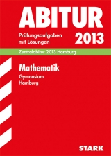 Abitur-Prüfungsaufgaben Gymnasium Hamburg / Mathematik Zentralabitur 2013 - Leitz, Jürgen