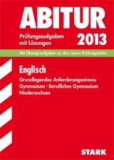 Abitur-Prüfungsaufgaben Gymnasium Niedersachsen / Englisch 2013, Grundlegendes Anforderungsniveau - Jacob, Rainer; Große-Kracht, Karl; Nadolny, Arnd; Schulte, Wilhelm; Schulze-Wierling, Petra; Balter-Vogt, Roselie; Fischer, Christian; Gerdes, A.