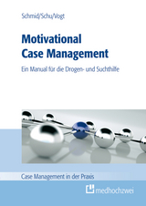 Motivational Case Management - Martin Schmid, Martina Schu, Irmgard Vogt