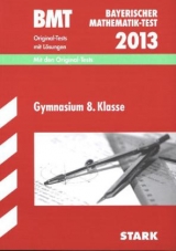 Bayerischer Mathematik-Test / BMT Gymnasium 8. Klasse 2013 - Hofmann, Erwin