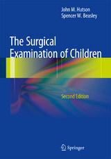 The Surgical Examination of Children - John M. Hutson, Spencer W. Beasley