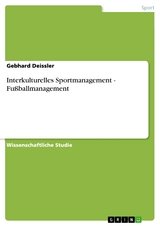 Interkulturelles Sportmanagement - Fußballmanagement - Gebhard Deissler