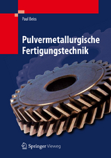 Pulvermetallurgische Fertigungstechnik - Paul Beiss