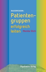 Patientengruppen erfolgreich leiten - Monika Stich